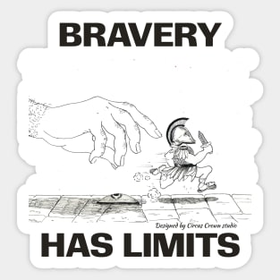 Bravery has it's limits Sticker